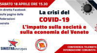 Sabato 18 Aprile alle ore 15.30, il Comitato regionale Veneto di Rifondazione Comunista organizza una conferenza telematica sull’impatto della crisi del Covid-19 sull’economia del Veneto, sulla sua struttura produttiva e […]